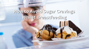 Why You Can't Stop Craving Sugar While Breastfeeding